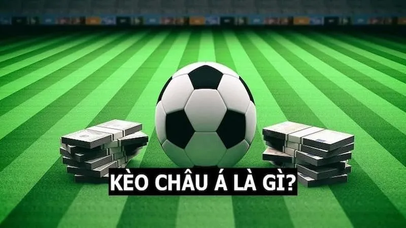 Định nghĩa thế nào là tỷ lệ kèo châu Á?